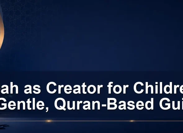 allah as creator for children — Allah as Creator for Children: A Gentle, Quran-Based Guide