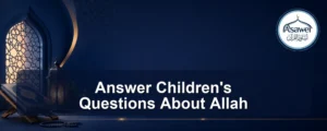 answer children's questions about allah — Answer Children's Questions About Allah