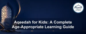 aqeedah for kids — Aqeedah for Kids: A Complete Age-Appropriate Learning Guide
