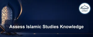 assess islamic studies knowledge — Assess Islamic Studies Knowledge