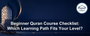 beginner Quran course checklist — Beginner Quran Course Checklist: Which Learning Path Fits Your Level?