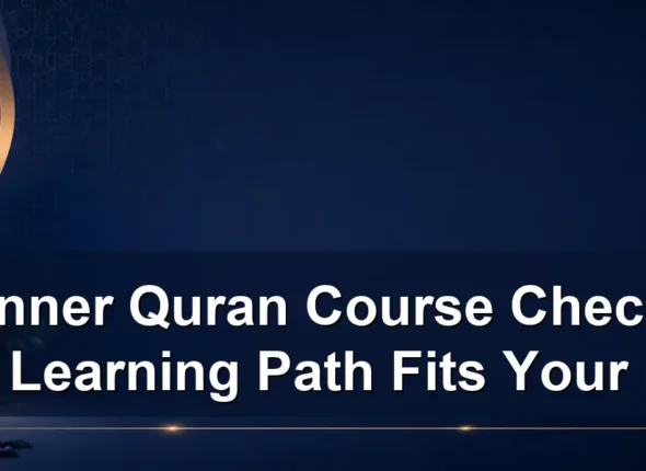 beginner Quran course checklist — Beginner Quran Course Checklist: Which Learning Path Fits Your Level?