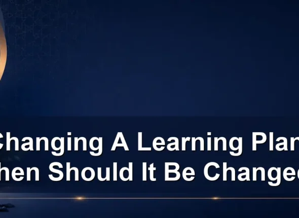 changing a learning plan — Changing A Learning Plan: When Should It Be Changed?