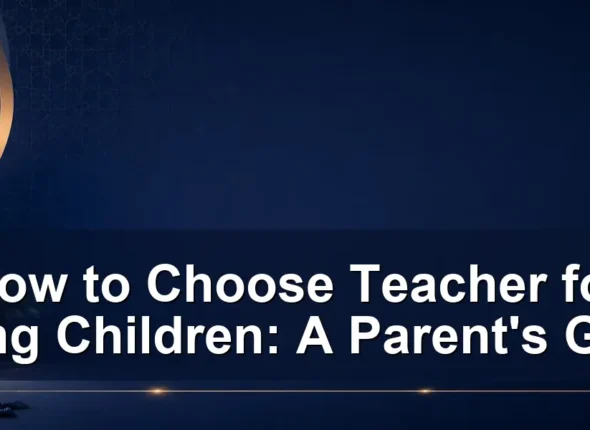 choose teacher for young children — How to Choose Teacher for Young Children: A Parent's Guide