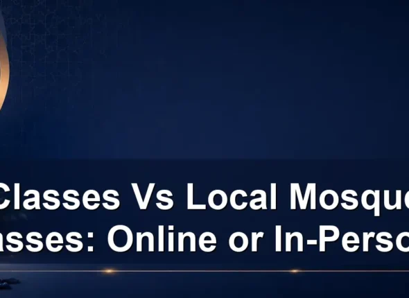 classes vs local mosque classes — Classes Vs Local Mosque Classes: Online or In-Person?
