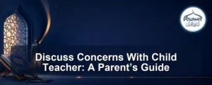 discuss concerns with child teacher — Discuss Concerns With Child Teacher: A Parent’s Guide