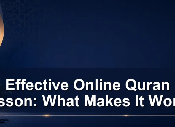 effective online quran lesson — Effective Online Quran Lesson: What Makes It Work?