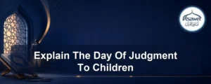 explain the day of judgment to children — Explain The Day Of Judgment To Children