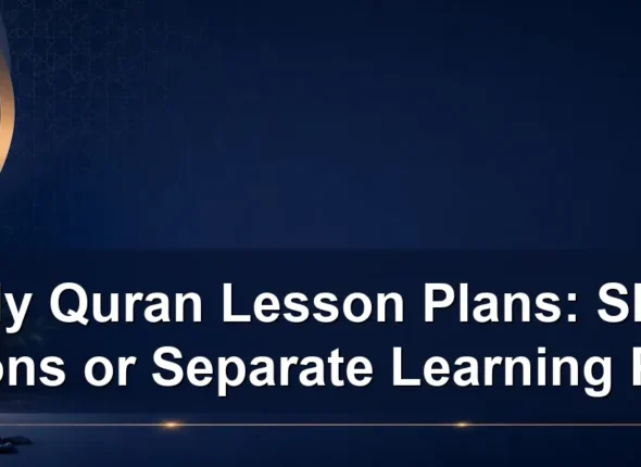 family Quran lesson plans — Family Quran Lesson Plans: Shared Sessions or Separate Learning Paths?