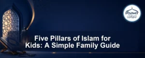 five pillars of islam — Five Pillars of Islam for Kids: A Simple Family Guide