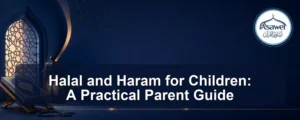 halal and haram — Halal and Haram for Children: A Practical Parent Guide