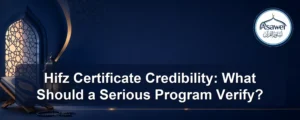 Hifz certificate credibility — Hifz Certificate Credibility: What Should a Serious Program Verify?
