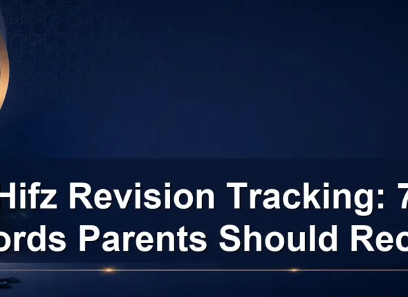 Hifz revision tracking — Hifz Revision Tracking: 7 Records Parents Should Receive