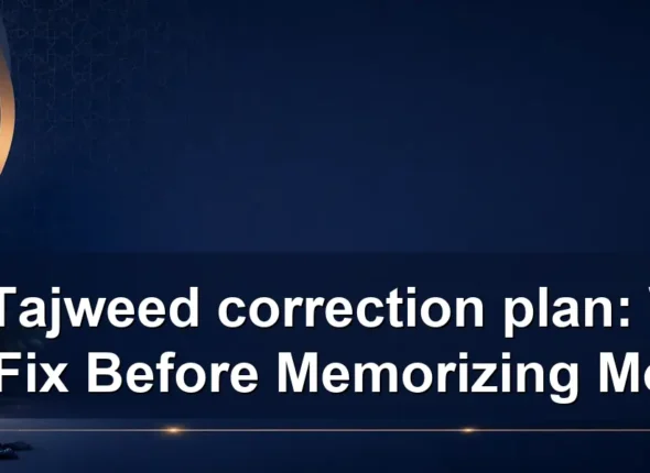 Hifz Tajweed correction plan — Hifz Tajweed correction plan: What to Fix Before Memorizing More