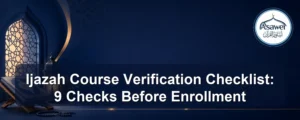 Ijazah course verification checklist — Ijazah Course Verification Checklist: 9 Checks Before Enrollment