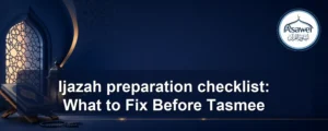 Ijazah preparation checklist — Ijazah preparation checklist: What to Fix Before Tasmee