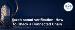 Ijazah sanad verification — Ijazah sanad verification: How to Check a Connected Chain