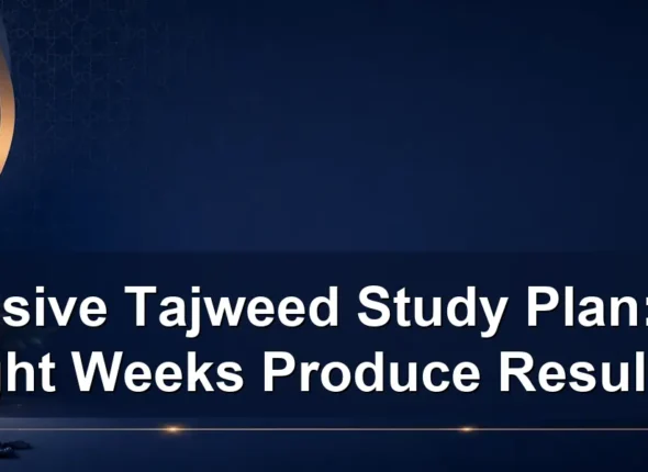 intensive Tajweed study plan — Intensive Tajweed Study Plan: Can Eight Weeks Produce Results?