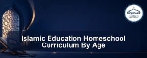 islamic education homeschool curriculum by age — Islamic Education Homeschool Curriculum By Age