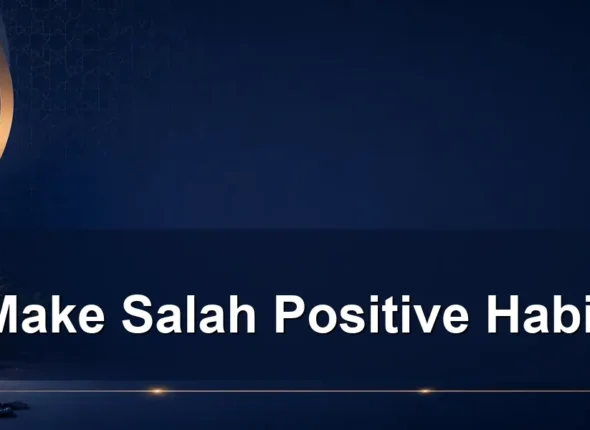 make salah positive habit — Make Salah Positive Habit