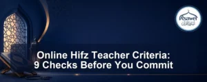 online Hifz teacher criteria — Online Hifz Teacher Criteria: 9 Checks Before You Commit