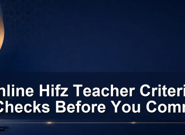 online Hifz teacher criteria — Online Hifz Teacher Criteria: 9 Checks Before You Commit