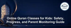 online quran classes for kids — Online Quran Classes for Kids: Safety, Progress, and Parent Monitoring Guide