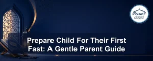 prepare child for their first fast — Prepare Child For Their First Fast: A Gentle Parent Guide