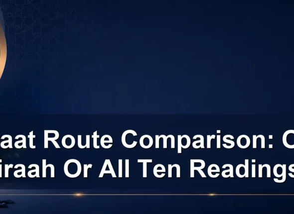 Qiraat route comparison — Qiraat Route Comparison: One Qiraah Or All Ten Readings?