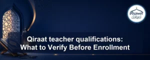 Qiraat teacher qualifications — Qiraat teacher qualifications: What to Verify Before Enrollment