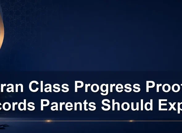 Quran class progress proof — Quran Class Progress Proof: 7 Records Parents Should Expect