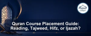 Quran course placement guide — Quran Course Placement Guide: Reading, Tajweed, Hifz, or Ijazah?