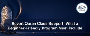 revert Quran class support — Revert Quran Class Support: What a Beginner-Friendly Program Must Include