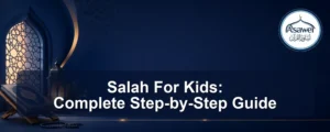 salah for kids — Salah For Kids: Complete Step-by-Step Guide