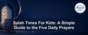 salah times for kids — Salah Times For Kids: A Simple Guide to the Five Daily Prayers