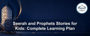 seerah and prophets stories for kids — Seerah and Prophets Stories for Kids: Complete Learning Plan