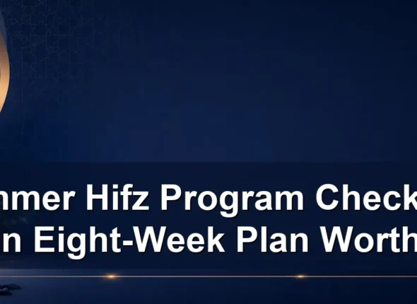 summer Hifz program checklist — Summer Hifz Program Checklist: Is an Eight-Week Plan Worth It?