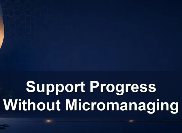 support progress without micromanaging — Support Progress Without Micromanaging