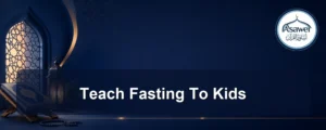 teach fasting to kids — Teach Fasting To Kids