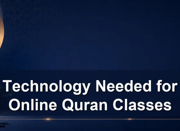 technology needed for online quran classes — Technology Needed for Online Quran Classes