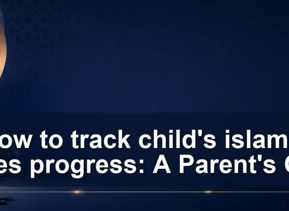 track child's islamic studies progress — How to track child's islamic studies progress: A Parent's Guide