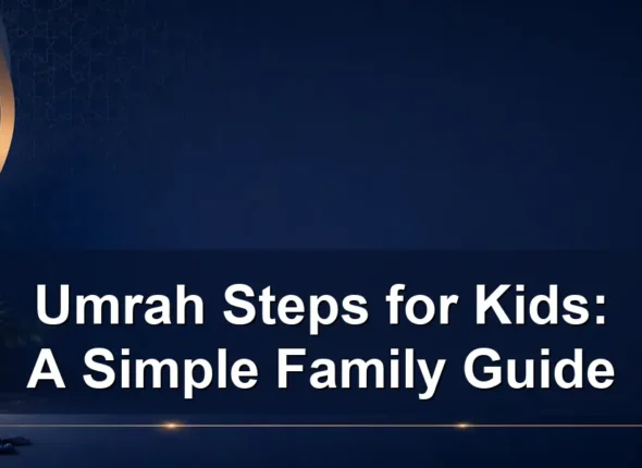 umrah steps for kids — Umrah Steps for Kids: A Simple Family Guide