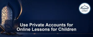 use private accounts for online lessons for children — Use Private Accounts for Online Lessons for Children