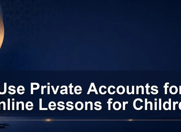 use private accounts for online lessons for children — Use Private Accounts for Online Lessons for Children