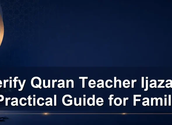 verify quran teacher ijazah — Verify Quran Teacher Ijazah: A Practical Guide for Families