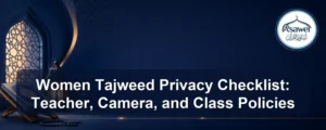 women Tajweed privacy checklist — Women Tajweed Privacy Checklist: Teacher, Camera, and Class Policies