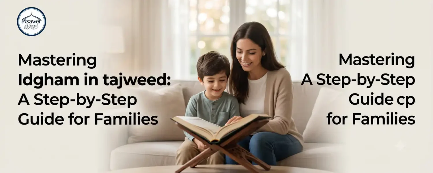 Idgham in Tajweed The Ultimate Parent Guide to Master Sound Merging Rules