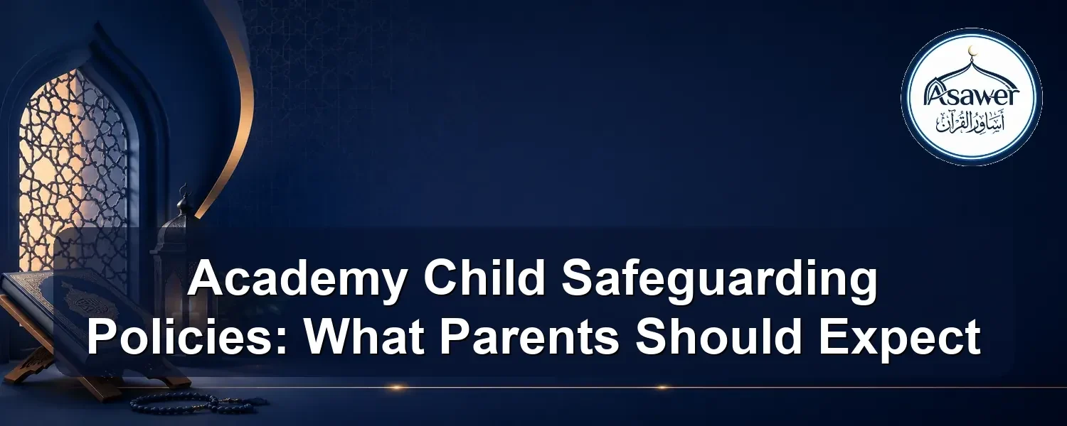 academy child safeguarding policies — Academy Child Safeguarding Policies: What Parents Should Expect