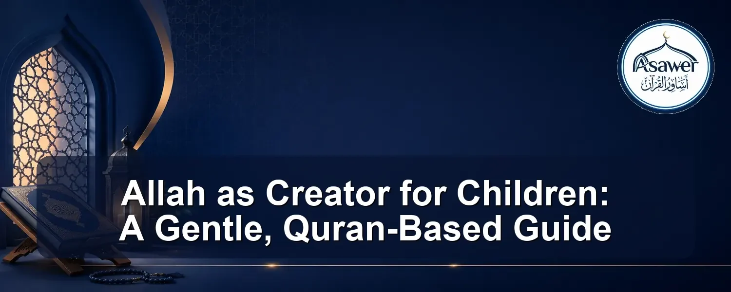 allah as creator for children — Allah as Creator for Children: A Gentle, Quran-Based Guide