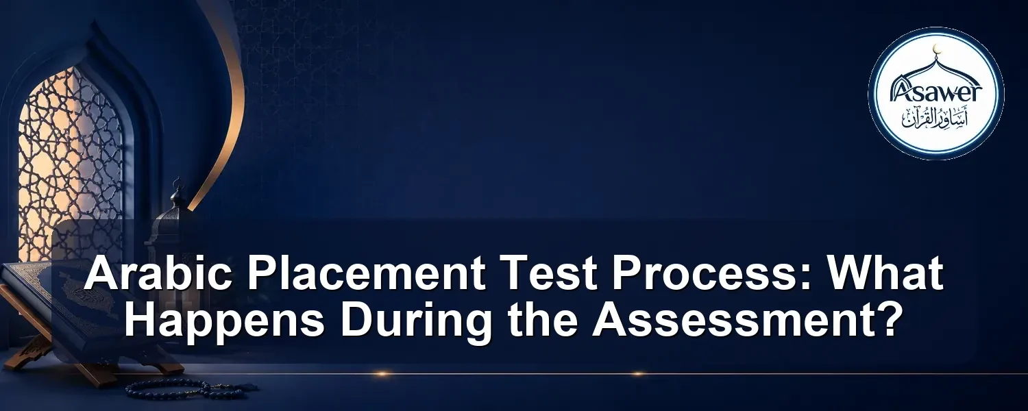 arabic placement test process — Arabic Placement Test Process: What Happens During the Assessment?